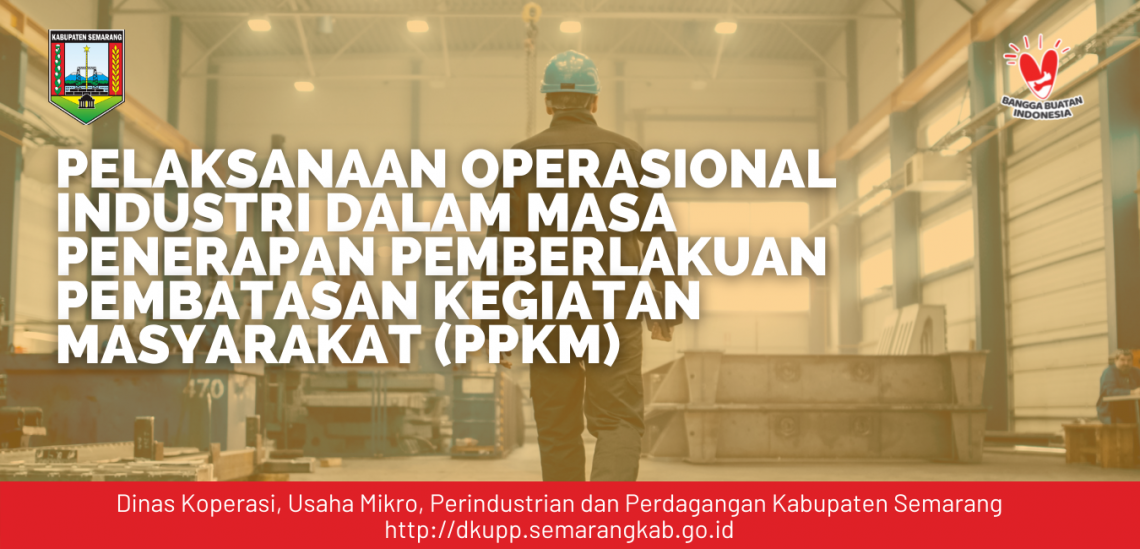 Pelaksanaan Operasional Industri Dalam masa Penerapan Pemberlakuan Pembatasan kegiatan masyarakat (PPKM)